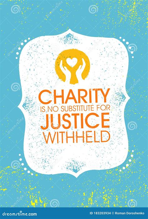 charity is no substitute for justice withheld|Charity is no substitute for Justice Withheld.